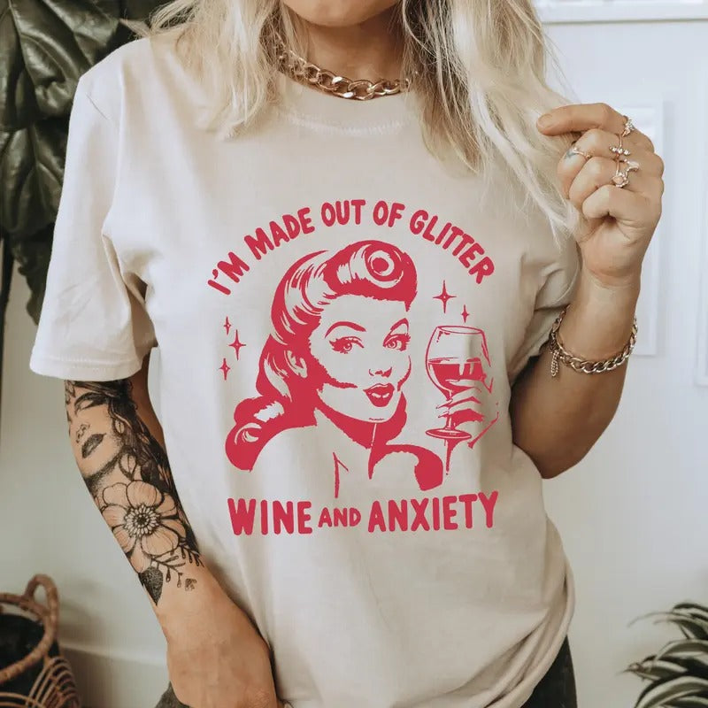I'm Made Out Of Glitter Wine and Anxiety T-Shirt. Snarky Vintage Graphic Shirt. Hoodie, Sweatshirt | RetroVerseTees.com
