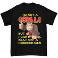 I'm Not A Gorilla But I Can Beat Off A Hundred Men T-Shirt Hilarious and Bold Graphic Tee Hoodie, Sweatshirt