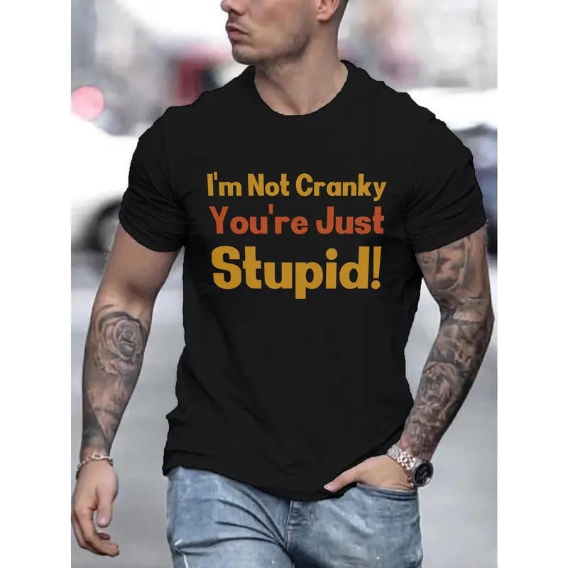 I'm Not Cranky... Print Tee Shirt, Tees For Men, Casual Short Sleeve T-shirt For Summer Made in USA Hoodie, Sweatshirt
