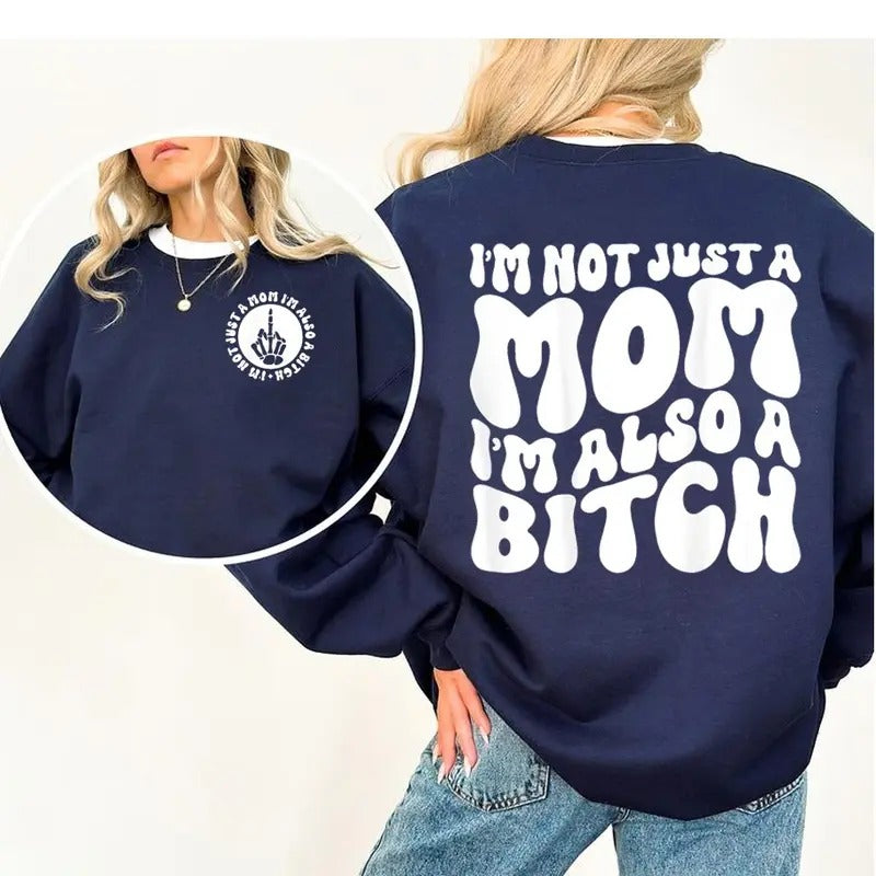 I'm Not Just A Mom I'm Also A Bitch Sweater Casual Street Style Fleece Fabric Crewneck Pullover Sweatshirt for Women for...