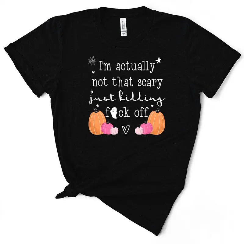I'm Not That Scary, Just Kidding Funny Halloween Women's TShirt Cotton Top Hoodie, Sweatshirt | RetroVerseTees.com