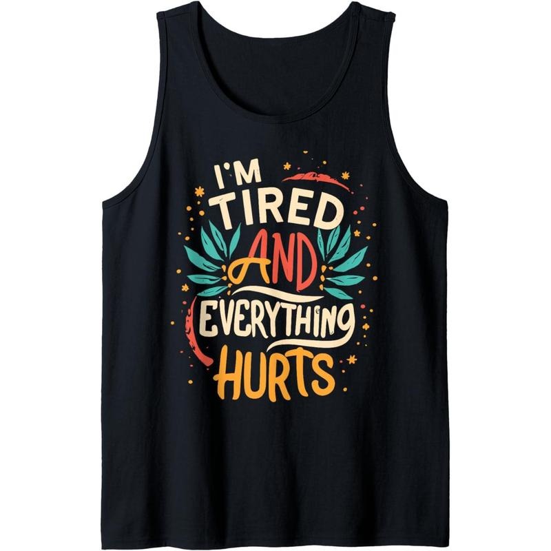 I'm Tired And Everything Hurts funny ,quote workout gym Tank Top T-Shirts, Hoodie, Sweatshirt | RetroVerseTees.com
