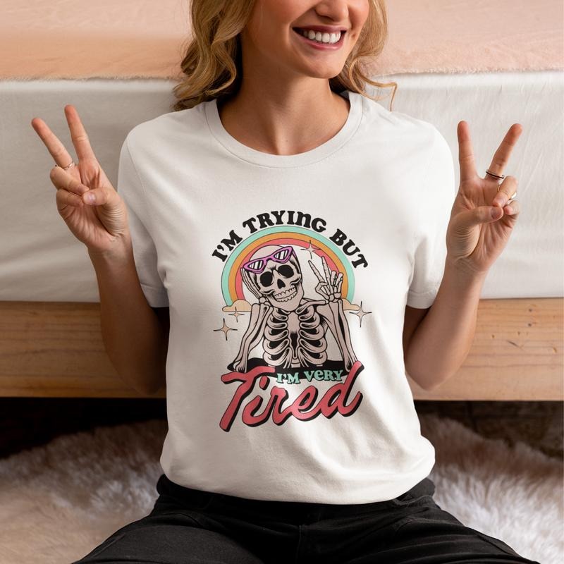 I'm Trying But I'm Very Tired Shirt, Cute Trendy Skeleton T-shirt, Mental Health Gift Tee, Motivational Shirt, Tired...