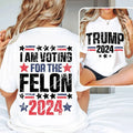 I'm Voting For The Felon Shirt, Trump for President 2024 Shirt, Republican 2024,Fix America Again Shirt Hoodie, Sweatshirt