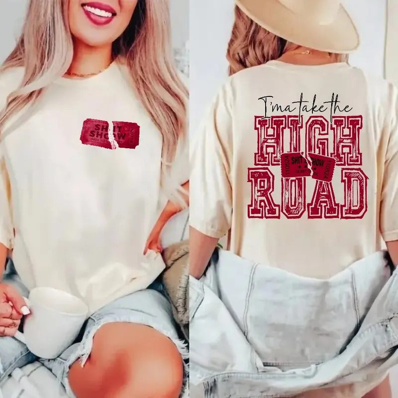 I'ma Take The H!gh Road Shirt, H!Gh R0ad Tee, K0e Wet.Z.El Two Sides Tee, Ticket To Your, Sh!T Sh0w, Country Music Tee,...
