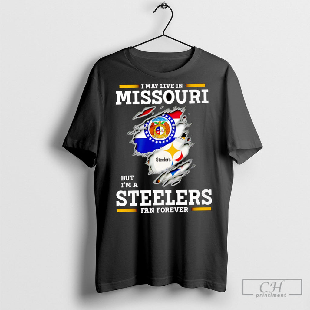 I May Live In Missouri But Im A Steelers Fan Forever