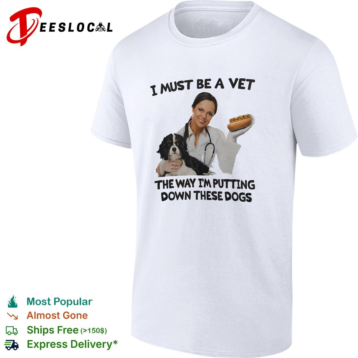 I must be a vet the way I’m putting down these dogs shirt
