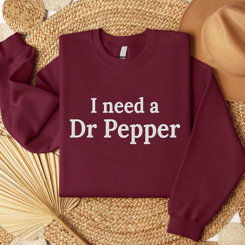 I need a Dr Pepper Embroidered Sweatshirt, Favorite Drink Embroidered Shirt, Gift For Her, Gift For Him Hoodie