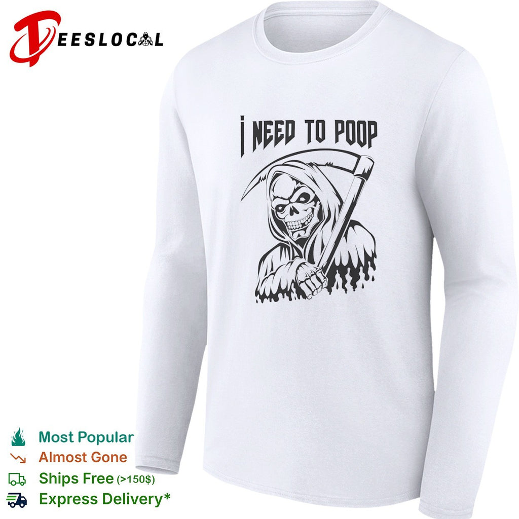 I need to poop grim reaper shirt
