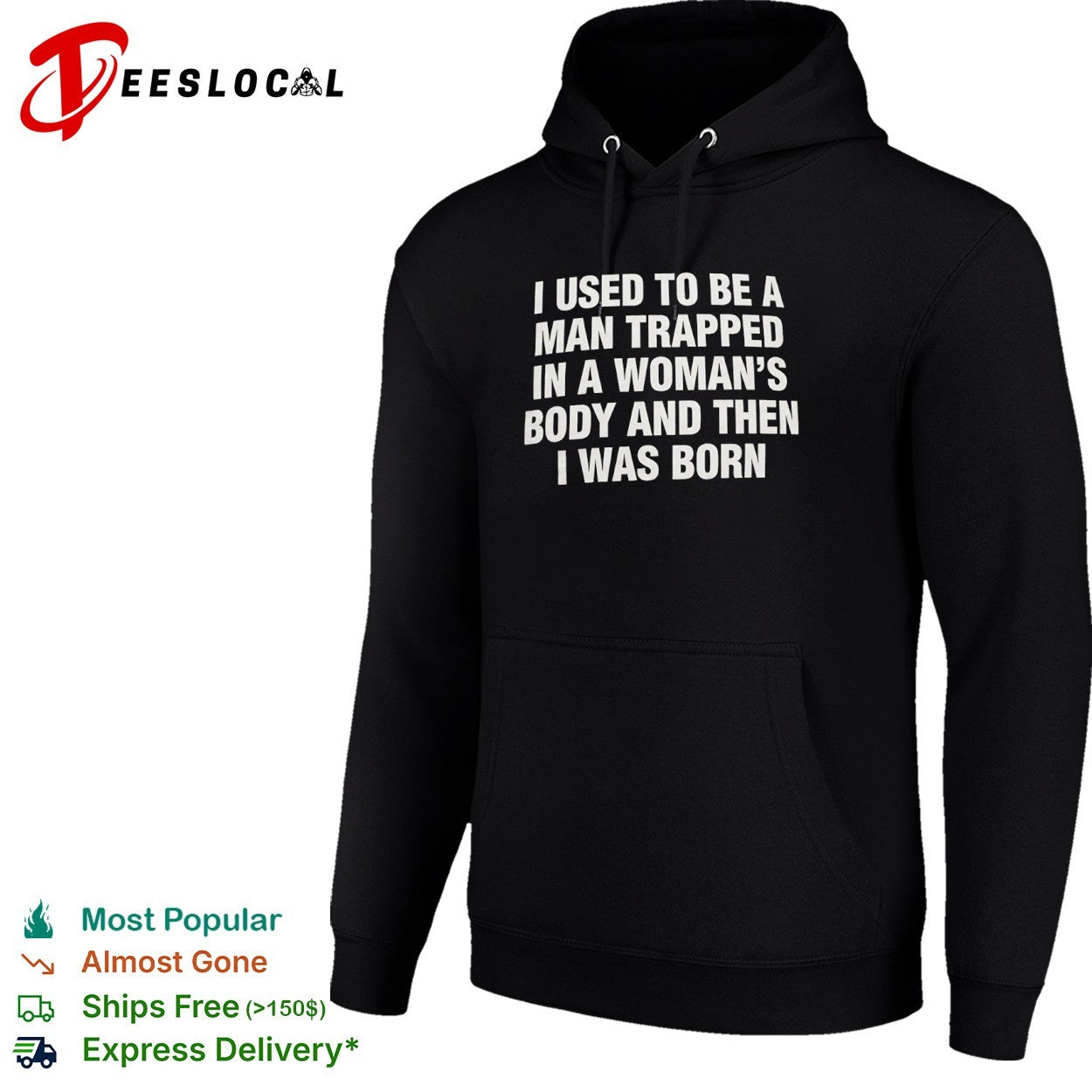 I used to be a man trapped in woman body and then was born shirt