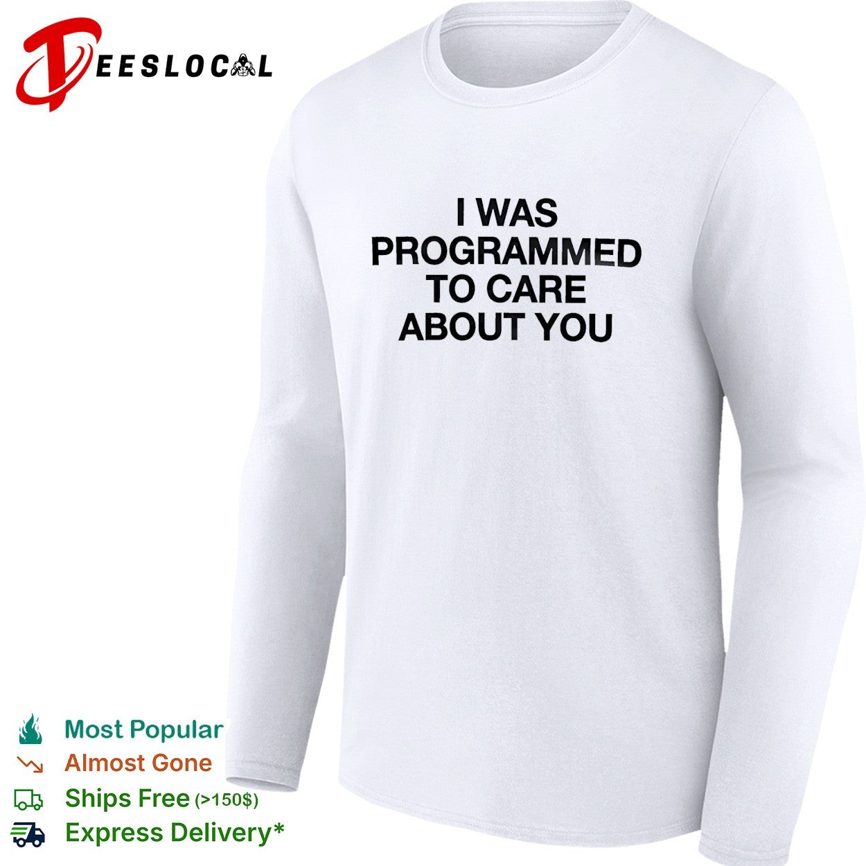 I was programmed to care about you shirt