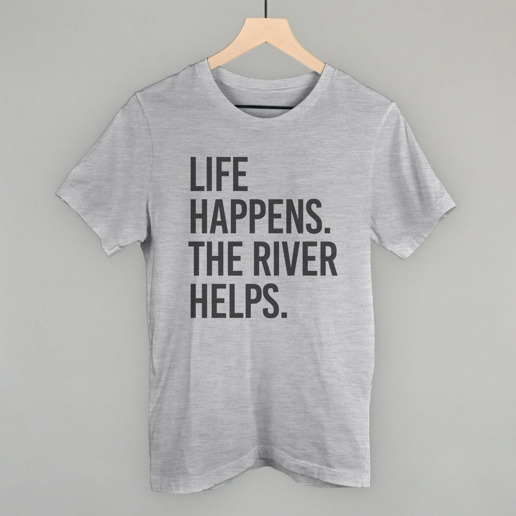 Life Happens The River Helps T-Shirts, Hoodie, Sweatshirt | RetroVerseTees.com (Image 1)