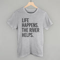 Life Happens The River Helps T-Shirts, Hoodie, Sweatshirt | RetroVerseTees.com (Image 1)