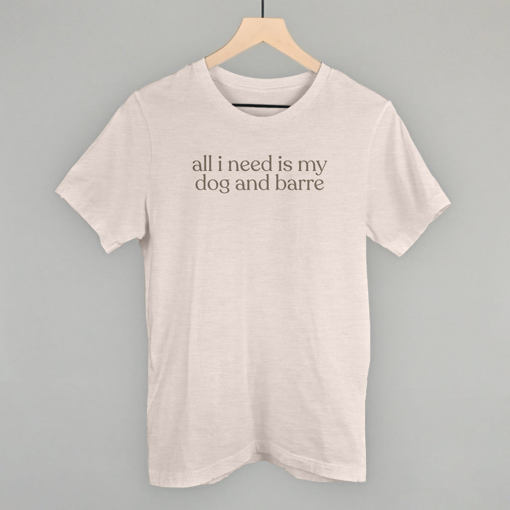 All I Need Is My Dog and Barre T-Shirts, Hoodie, Sweatshirt | RetroVerseTees.com (Image 1)