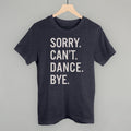 Sorry Can't Dance Bye T-Shirts, Hoodie, Sweatshirt | RetroVerseTees.com (Image 1)