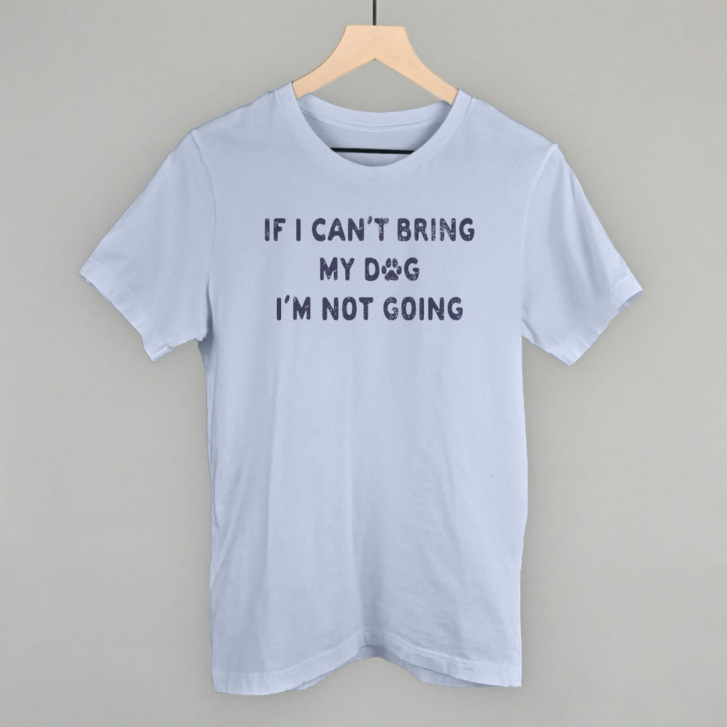 If I Can't Bring My Dog I'm Not Going T-Shirts, Hoodie, Sweatshirt | RetroVerseTees.com (Image 2)
