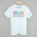 Bruh, We Back (Colorful) T-Shirts, Hoodie, Sweatshirt | RetroVerseTees.com (Image 1)