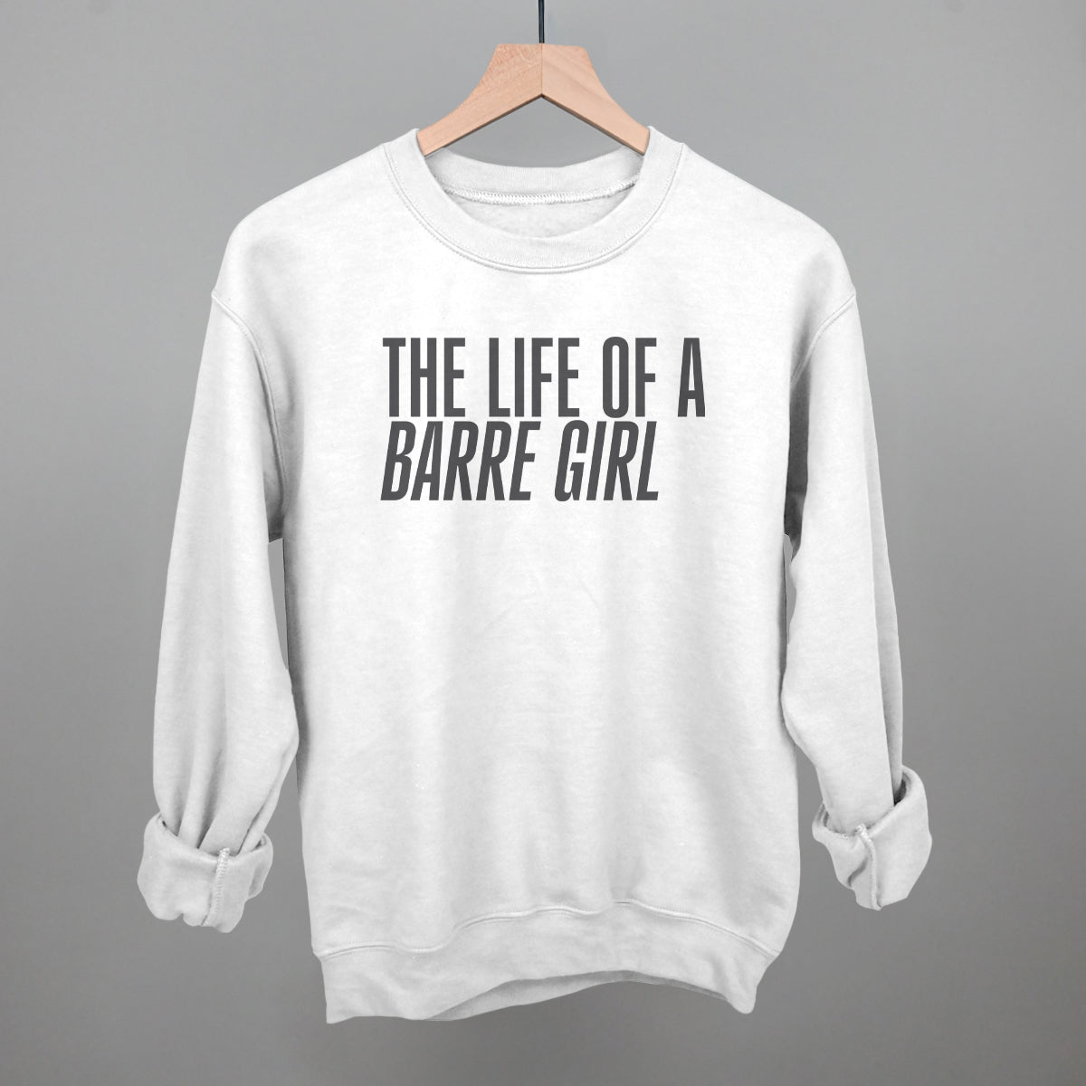 The Life Of A Barre Girl T-Shirts, Hoodie, Sweatshirt | RetroVerseTees.com (Image 1)