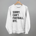 Sorry Can't Football Bye T-Shirts, Hoodie, Sweatshirt | RetroVerseTees.com (Image 1)