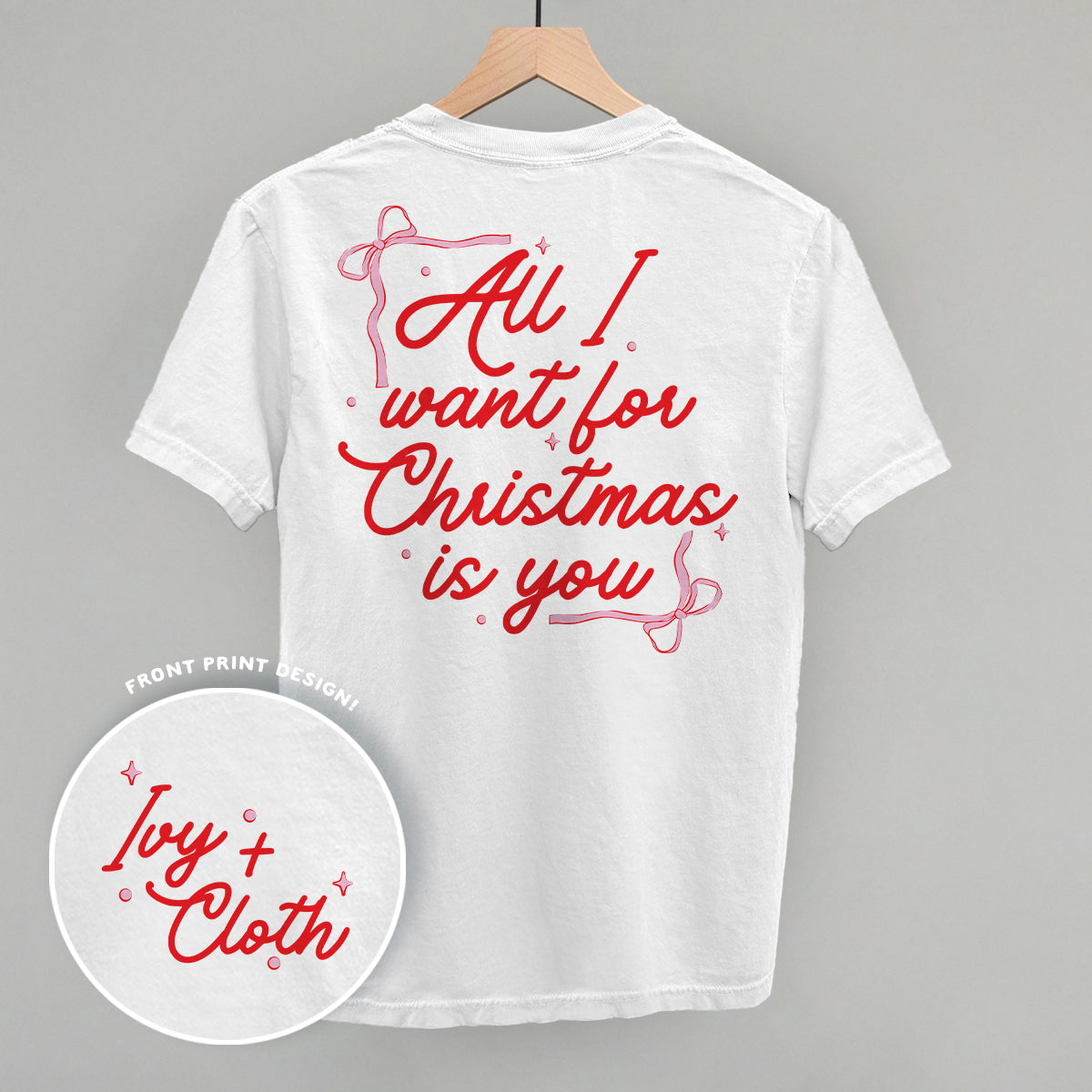 All I Want For Christmas Is You Bows (Back Print) T-Shirts, Hoodie, Sweatshirt | RetroVerseTees.com (Image 4)