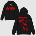IN GLOCK WE TRUST DOUBLE SIDE BLACK VERSION HOODIE Menswear Sweaters T-Shirts, Sweatshirt | RetroVerseTees.com
