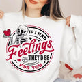 If I Had Feelings They'd Be For You Sweatshirt And Tshirt Casual Comfortable Womenswear Hoodie | RetroVerseTees.com