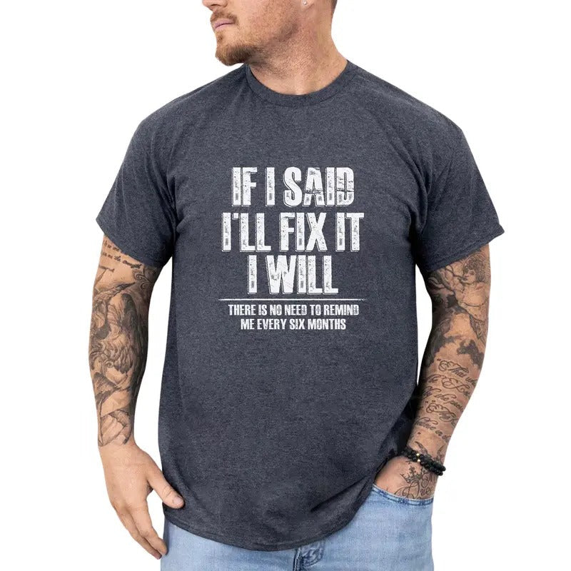 If I Said I'll Fix It I Will Shirt, Funny Sarcastic Tee for Men, Adult Humor Tshirt, Mechanic Joke T-shirt, Sarcastic...