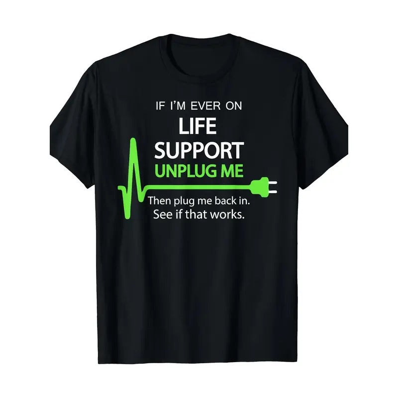 If I'm Ever On Life Support T Shirt Funny Sarcastic Geek Tee Made in USA Hoodie, Sweatshirt | RetroVerseTees.com