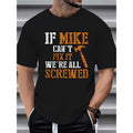 If Mike Can't Fix It, We're All Screwed. Men's Crew-neck Short-sleeved Casual And Comfortable Top For Everyday And...