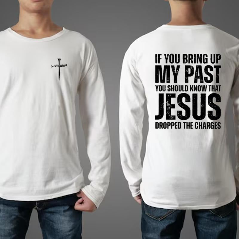 If You Bring My Pass You Should Know that Jesus Dropped TNF Charges Long Sleeve Tshirt Gildan for Men for Women Hoodie,...