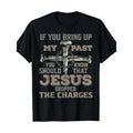 If You Bring Up My Past You Should Know That Jesus Dropped T-Shirt Made in USA Hoodie, Sweatshirt | RetroVerseTees.com