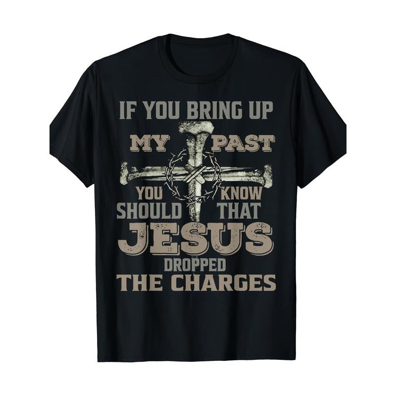 If You Bring Up My Past You Should Know That Jesus Dropped T-Shirt Made in USA Hoodie, Sweatshirt | RetroVerseTees.com