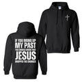 If You Bring Up My Past You Should Know That Jesus Dropped The Charges Hoodie and T-Shirt, Cotton Casual Street Style,...
