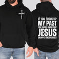 If You Bring Up My Past You Should Know That Jesus Dropped the Charges Hoodie, Jesus Shirt, Sweatshirt Gift, Casual Top...