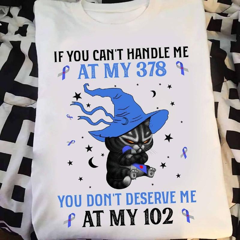 If You Can't Handle Me At My 378 You Don't Deserve Me At My 102 Shirt, Diabetes Awareness Diabetes Awareness Month Shirt...