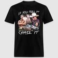 If You Feel It, Chase It Gildan T-shirt, Sweatshirt, Hoodie | RetroVerseTees.com