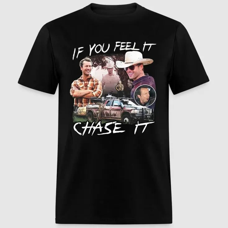 If You Feel It, Chase It Gildan T-shirt, Sweatshirt, Hoodie | RetroVerseTees.com
