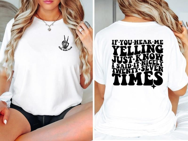 If You Hear Me Yelling Just Know I Said It Nicely 26 Times T-Shirt Cotton Fabric Hoodie, Sweatshirt | RetroVerseTees.com