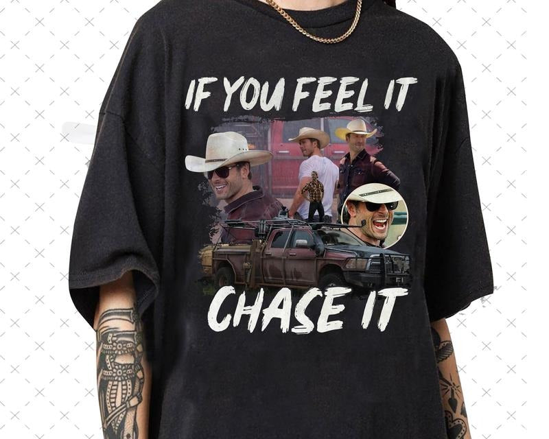 If you feel it chase it Glen Powell as Tyler Owens Twisters shirt , Vintage Graphic tee Hoodie, Sweatshirt