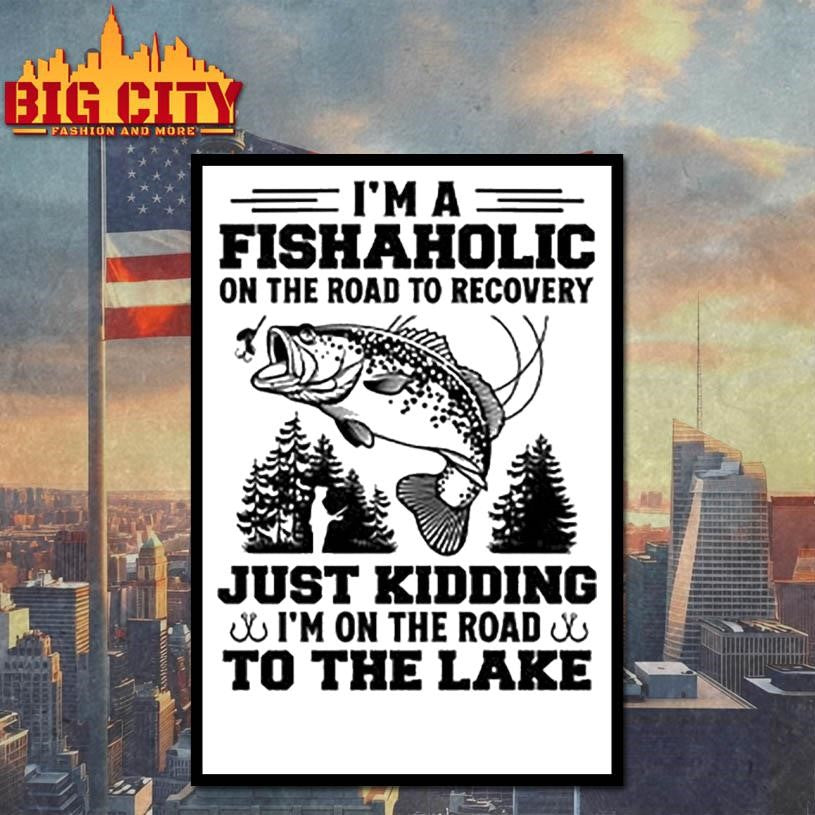 I’m A Fishaholic On The Road To Recovery Fishing shirt