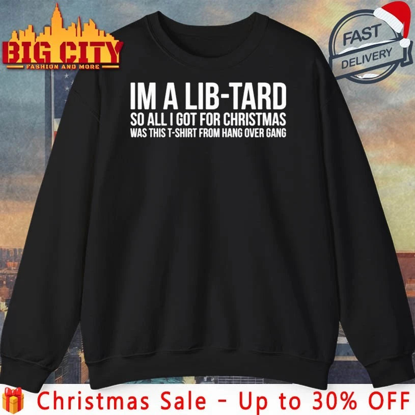 I’m A Libtard So All I Got For Christmas Was This T-Shirt From Hang Over Gang shirt