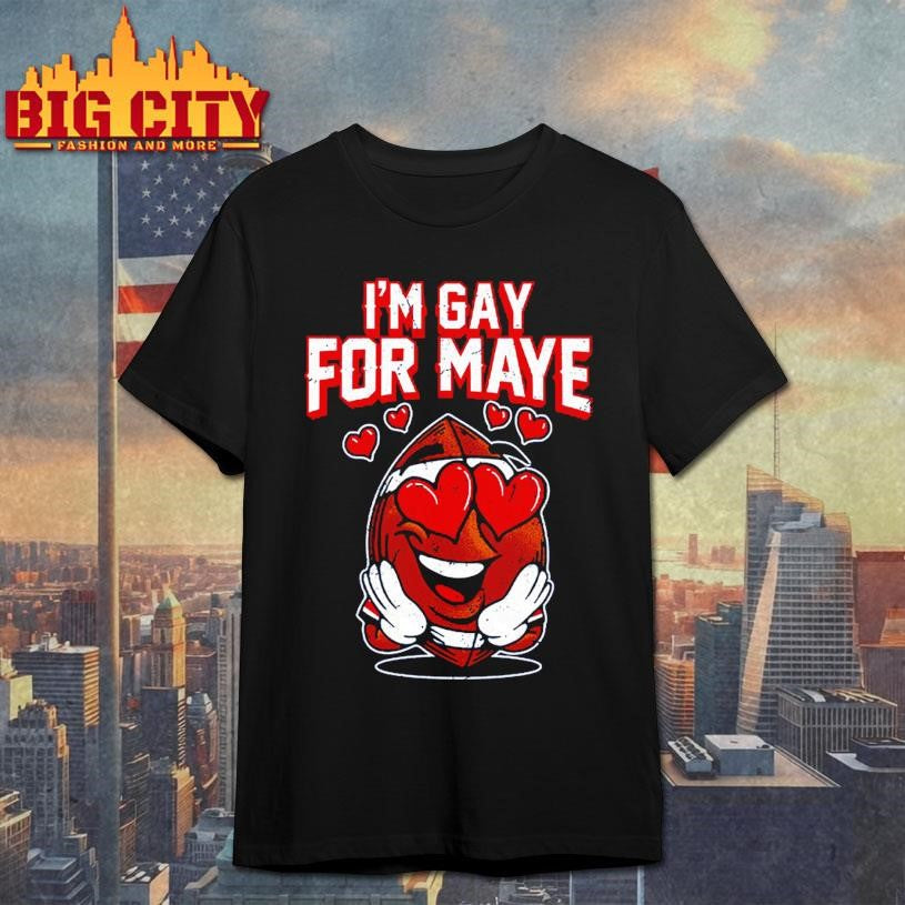 I’m Gay For Maye Shirt