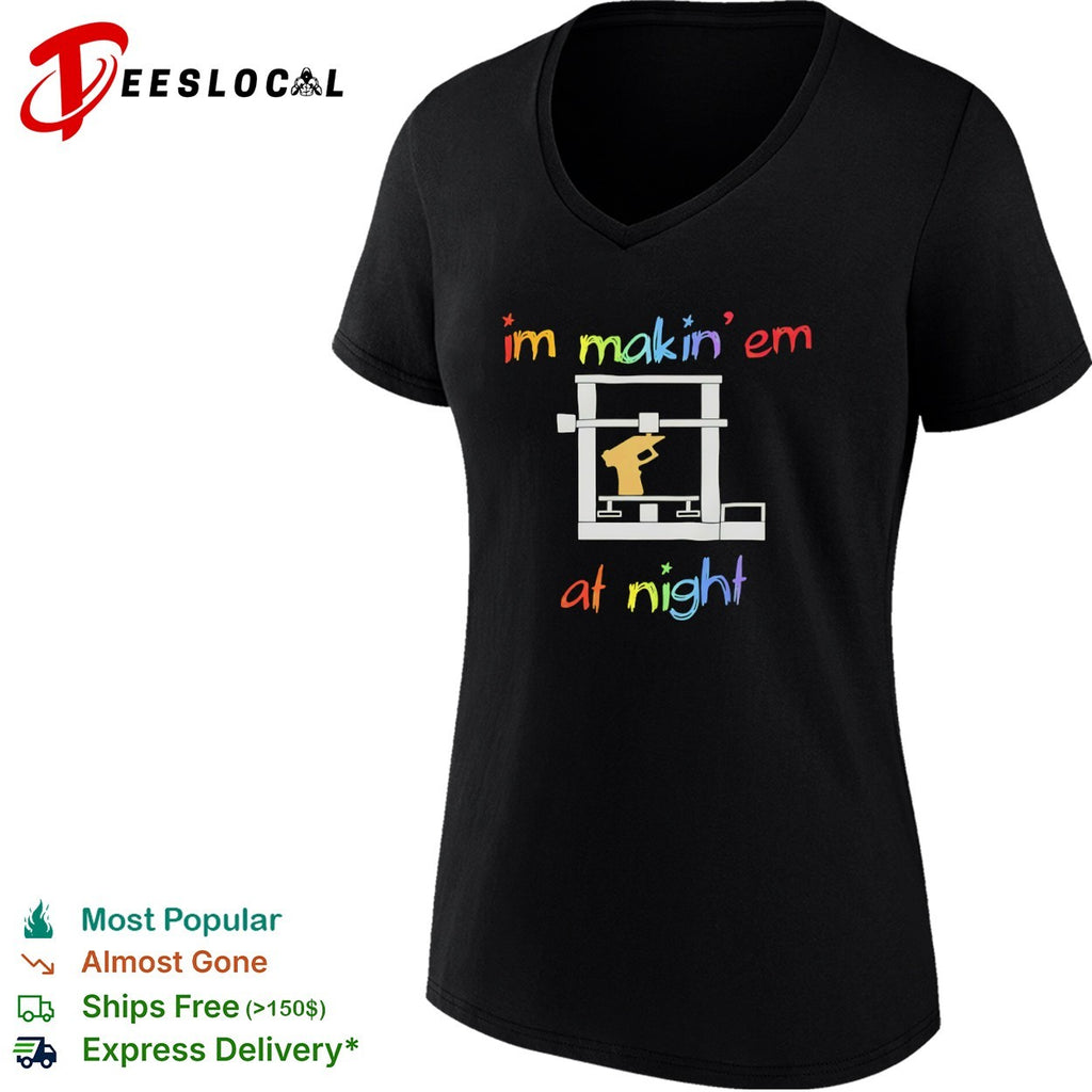 Im Makin’ Em at Night 3D er Gun DIY firearm shirt