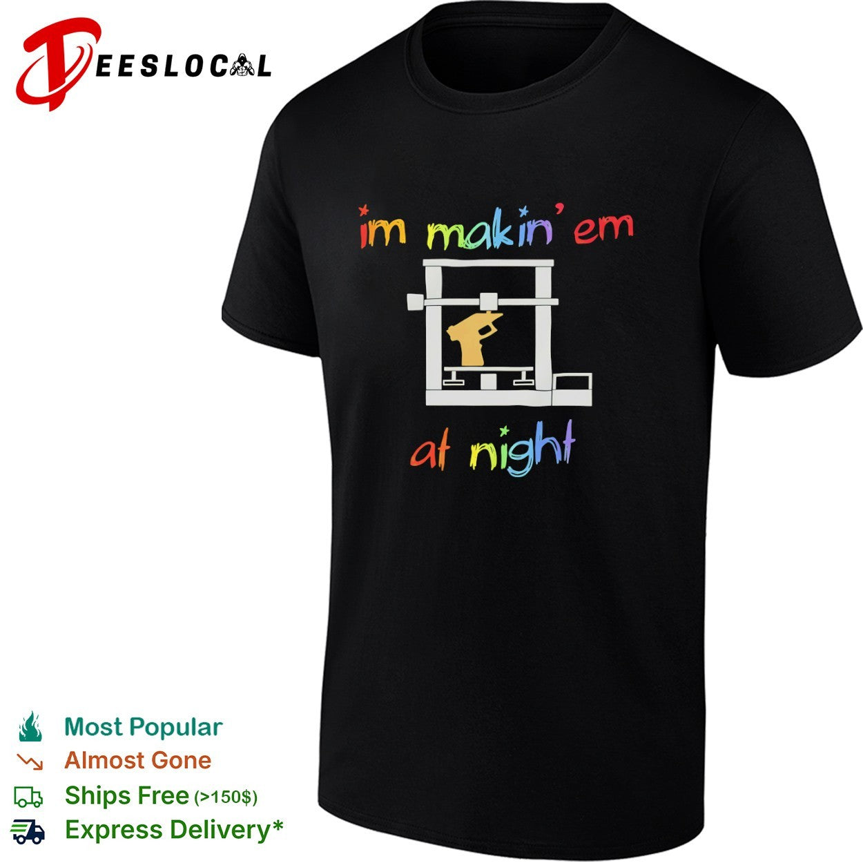 Im Makin’ Em at Night 3D er Gun DIY firearm shirt