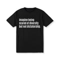 Imagine Being Scared FOG Diversity But Not Dictatorship Unisex Tee style 02 Hoodie, Sweatshirt | RetroVerseTees.com