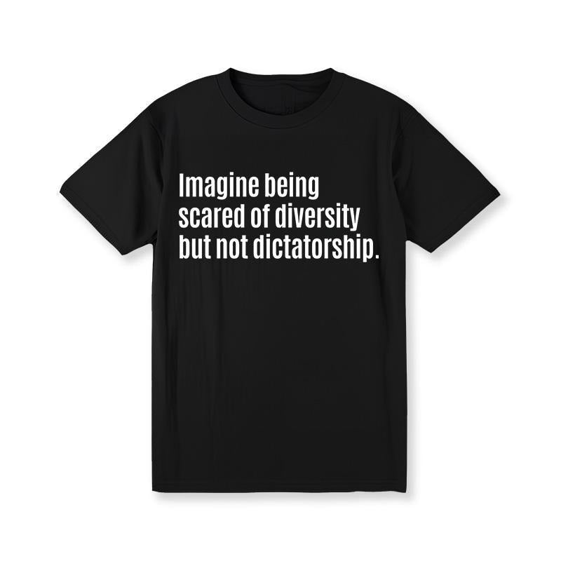 Imagine Being Scared FOG Diversity But Not Dictatorship Unisex Tee style 02 Hoodie, Sweatshirt | RetroVerseTees.com