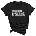 Imagine Being Scared of Diversity But Not Dictatorship Shirt, Unisex Tee,  Womenswear, Gift For Women For Men Hoodie,...