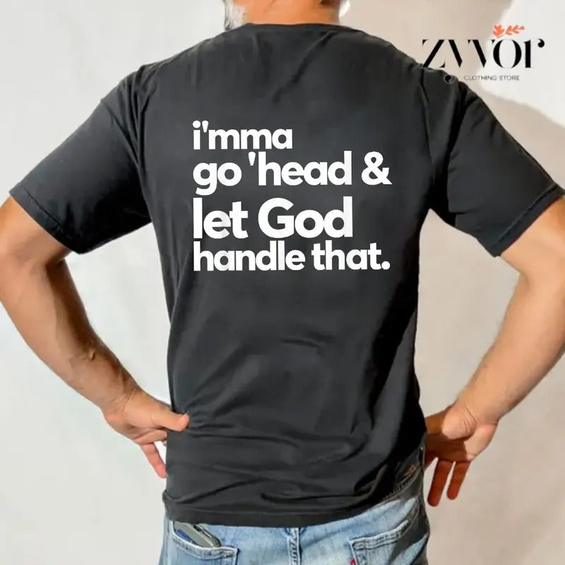 Imma Go Head And Let God Handle That Shirt Casual Style Crew Neck Short Sleeve T-Shirt Tops Trendy for Unisex, Perfect...