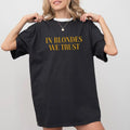 In Blondes We Trust Tee, I Love Blondes Graphic T-shirt, Blondie Unhinged Shirt, Life is Better Blonde Shirt, Funny...