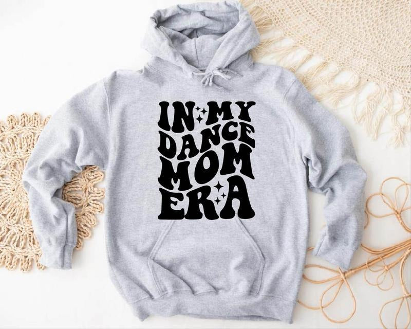 In My Dance Mom Era Sweatshirt, Dance Coach Sweater, Dance Mother Hoodie, Dancer Birthday Gift Sweatshirt, Dance Mama...